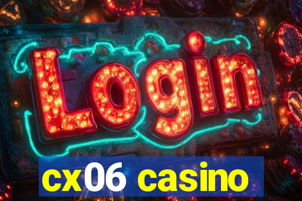 cx06 casino